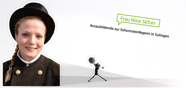 Interview mit Nina Sicher - Auszubildende zur Schornsteinfegerin